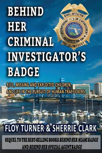 Behind Her Criminal Investigator's Badge: 9/11, Missing and Exploited Children, and Life in the Pursuit of Human Traffickers - Paperback