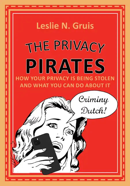 The Privacy Pirates: How Your Privacy Is Being Stolen and What You Can Do about It - Hardcover