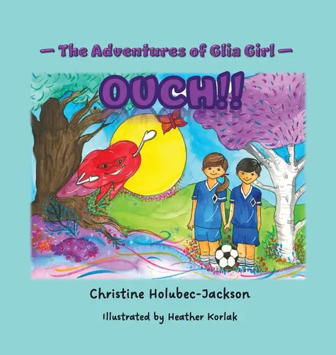 The Adventures of Glia Girl: Ouch! - Hardcover