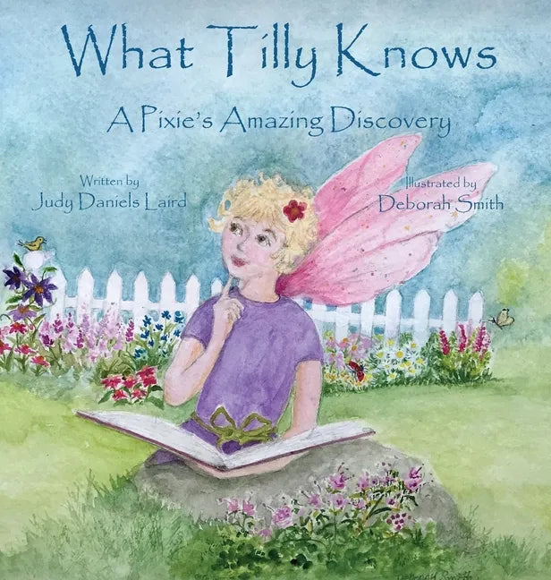 What Tilly Knows: A Pixie's Amazing Discovery: A Pixie's - Hardcover