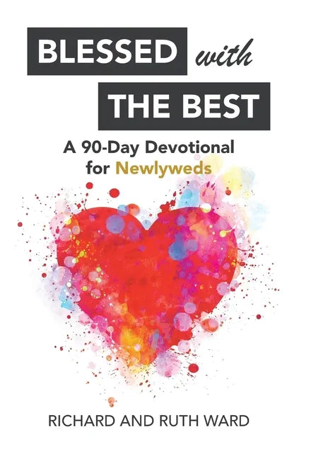 Blessed with the Best: A 90-Day Devotional for Newlyweds - Hardcover