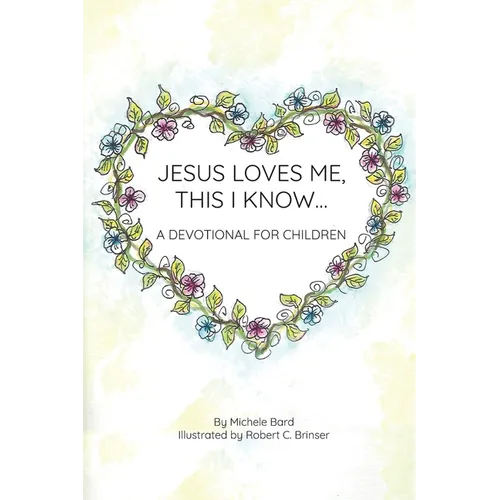 Jesus Loves Me, This I Know: A Devotional For Children - Paperback