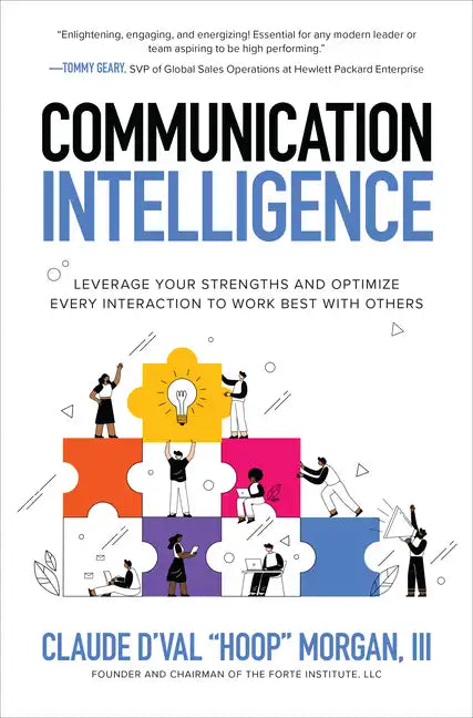 Communication Intelligence: Leverage Your Strengths and Optimize Every Interaction to Work Best with Others - Hardcover