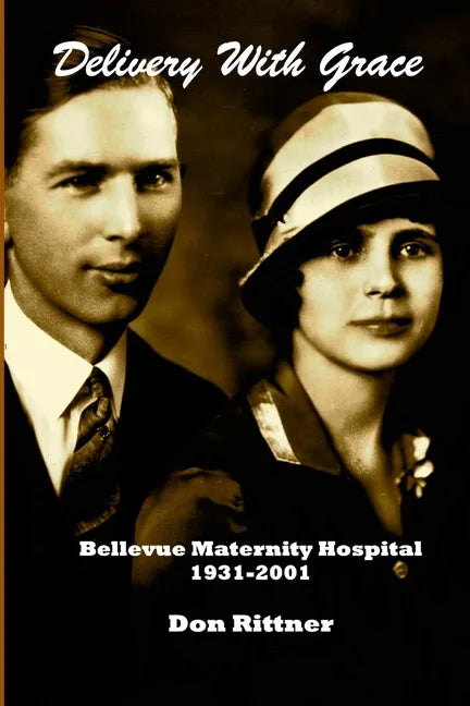 Delivery With Grace: Bellevue Maternity Hospital 1931-2001 - Paperback