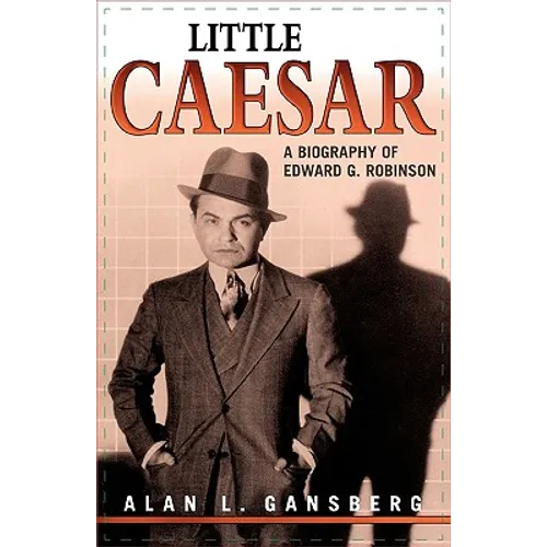 Little Caesar: A Biography of Edward G. Robinson - Paperback