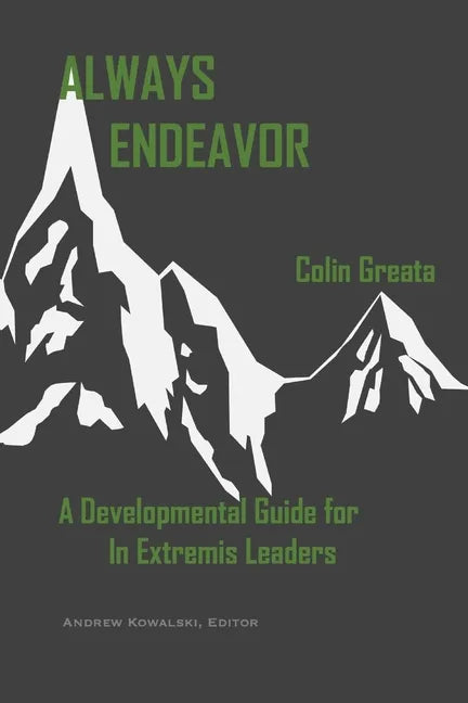 Always Endeavor: A Developmental Guide For In Extremis Leaders - Paperback