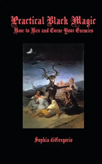 Practical Black Magic: How to Hex and Curse Your Enemies - Paperback