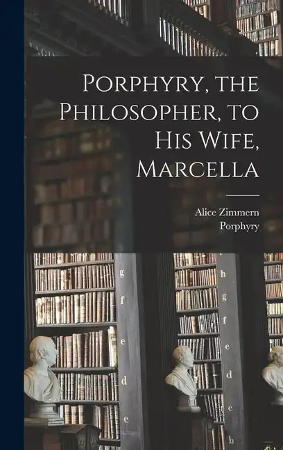 Porphyry, the Philosopher, to His Wife, Marcella - Hardcover