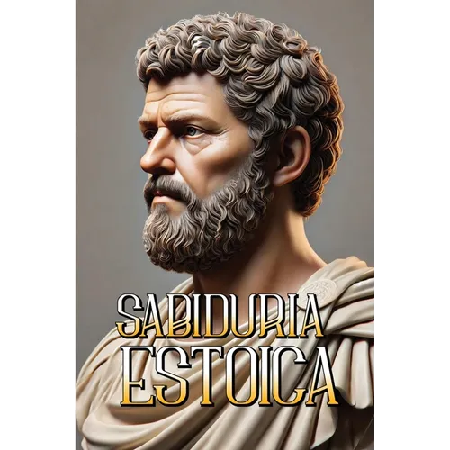 Sabiduría Estoica: El poder de la Inspiración del Estocismo - Paperback