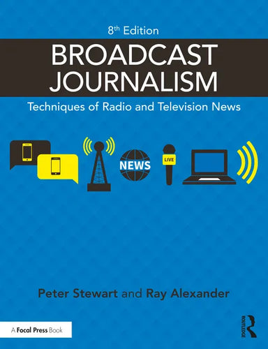 Broadcast Journalism: Techniques of Radio and Television News - Paperback