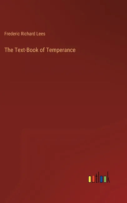 The Text-Book of Temperance - Hardcover