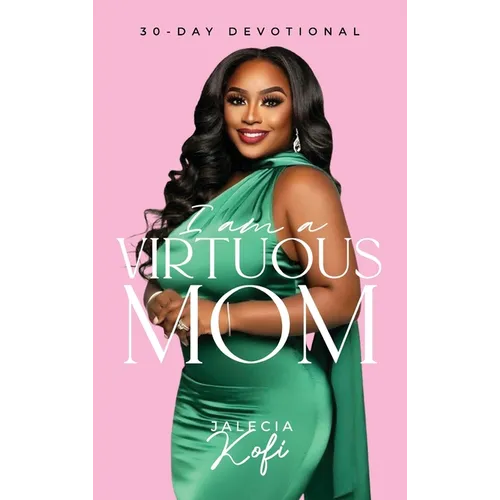 I Am A Virtuous Mom, 30-Day Devotional - Hardcover