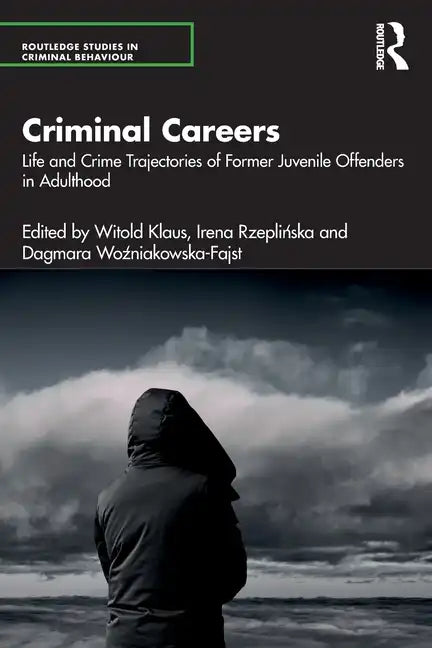 Criminal Careers: Life and Crime Trajectories of Former Juvenile Offenders in Adulthood - Paperback