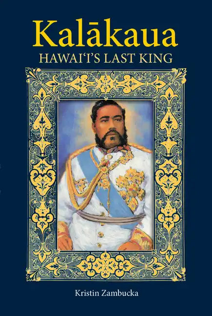 Kalakaua: Hawaii's Last King - Paperback