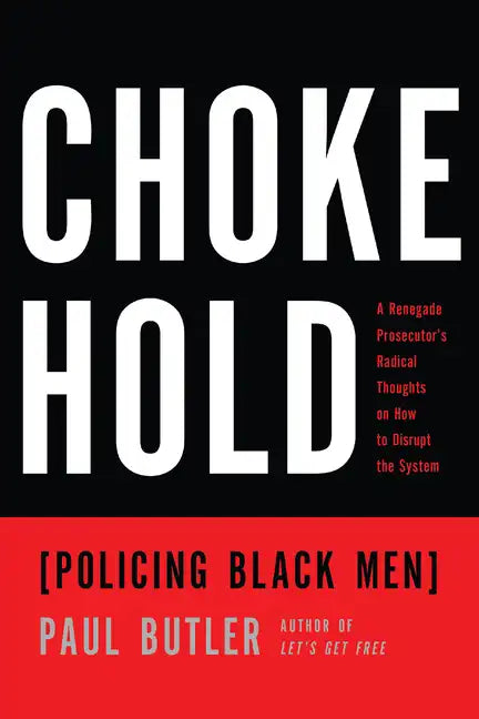 Chokehold: Policing Black Men - Hardcover