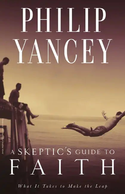 A Skeptic's Guide to Faith: What It Takes to Make the Leap - Paperback
