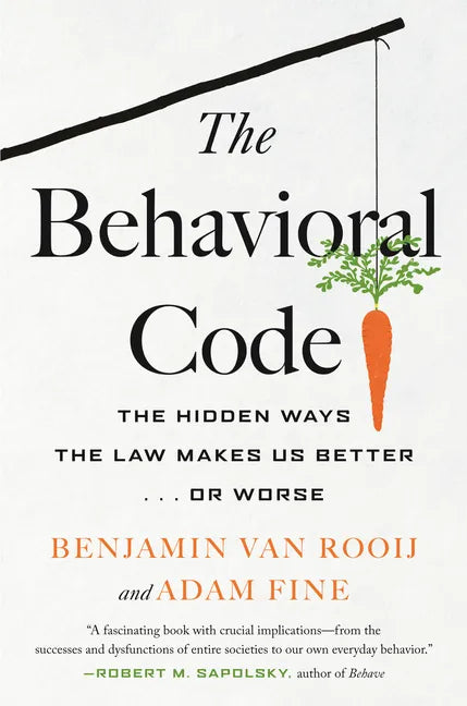 The Behavioral Code: The Hidden Ways the Law Makes Us Better . or Worse - Paperback