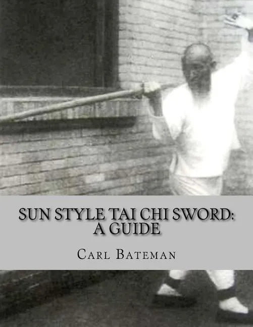 Sun Style Tai Chi Sword: A Guide - Paperback