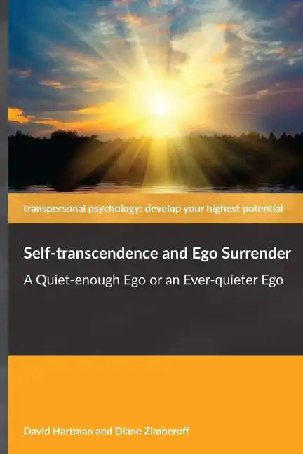 Self-transcendence and Ego Surrender: A Quiet-enough Ego or an Ever-quieter Ego - Paperback