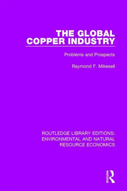 The Global Copper Industry: Problems and Prospects - Paperback