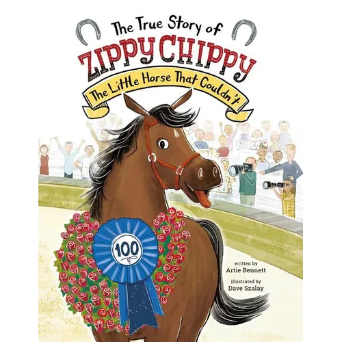 The True Story of Zippy Chippy: The Little Horse That Couldn't - Hardcover