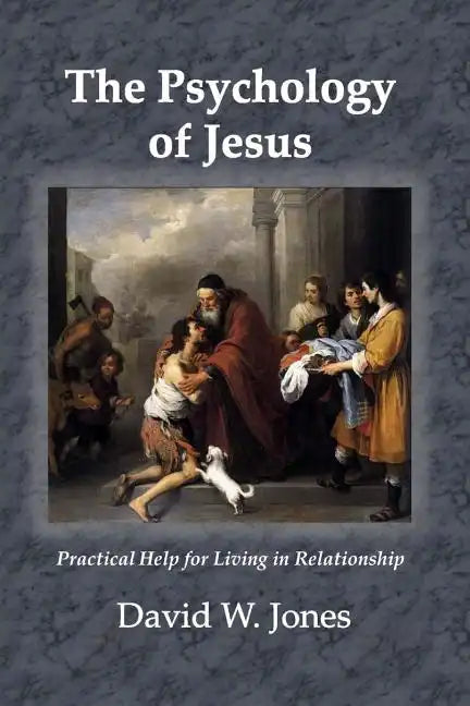 The Psychology of Jesus: Practical Help for Living in Relationship - Paperback