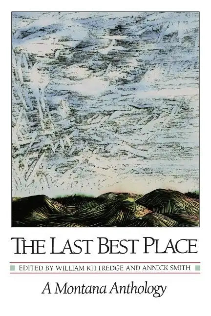 The Last Best Place: A Montana Anthology - Paperback