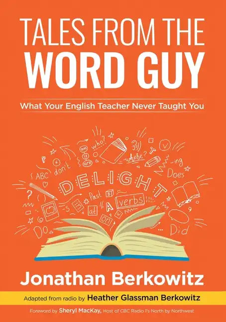 Tales From the Word Guy: What Your English Teacher Never Taught You - Paperback