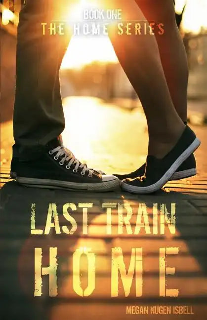Last Train Home (The Home Series: Book One) - Paperback