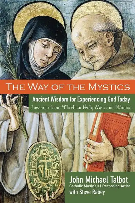 The Way of the Mystics: Ancient Wisdom for Experiencing God Today - Paperback