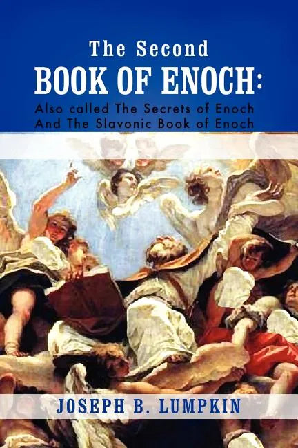 The Second Book of Enoch: 2 Enoch Also Called the Secrets of Enoch and the Slavonic Book of Enoch - Paperback