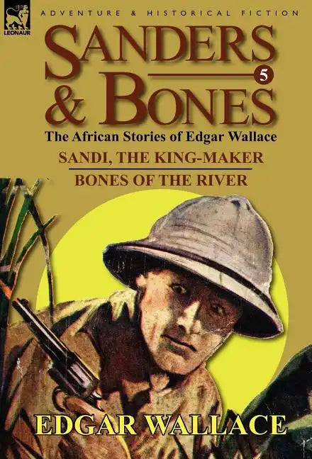 Sanders & Bones-The African Adventures: 5-Sandi, the King-Maker & Bones of the River - Hardcover