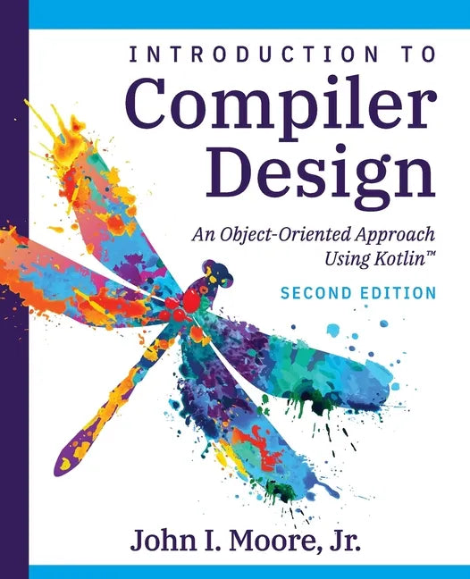 Compiler Design Using Kotlin(TM): An Object-Oriented Approach - Paperback