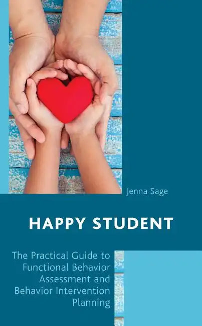 Happy Student: The Practical Guide to Functional Behavior Assessment and Behavior Intervention Planning - Paperback