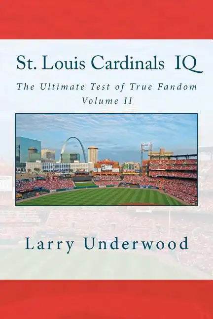 St. Louis Cardinals IQ: The Ultimate Test of True Fandom (History & Trivia) - Paperback
