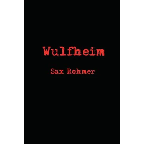 Wulfheim by Rohmer, Sax - Paperback