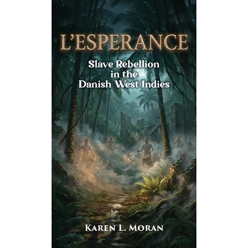 L'Esperance: Slave Rebellion in the Danish West Indies - Hardcover