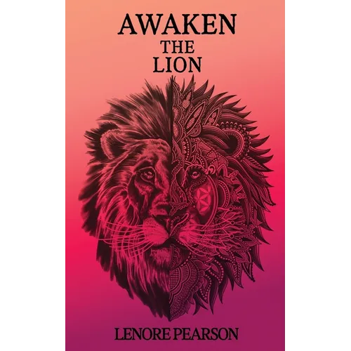 Awaken the Lion: Reclaiming What is Naturally Yours - Paperback