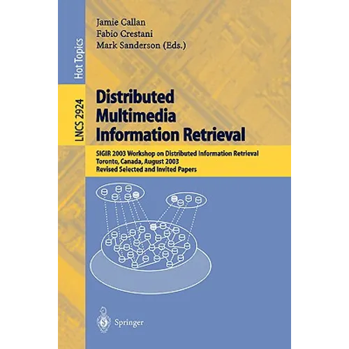 Distributed Multimedia Information Retrieval: Sigir 2003 Workshop on Distributed Information Retrieval, Toronto, Canada, August 1, 2003, Revised Selec - Paperback