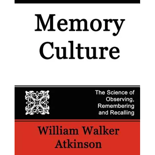 Memory Culture, the Science of Observing, Remembering and Recalling - Paperback