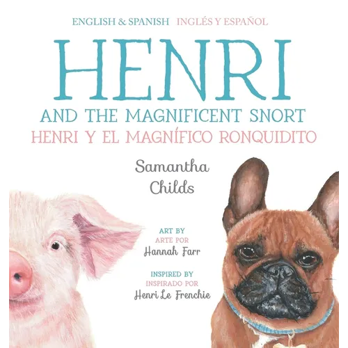 Henri and the Magnificent Snort / Henri y el magn?fico ronquidito: A Bilingual Children's Book about Bullying, Belonging, and Love - Hardcover