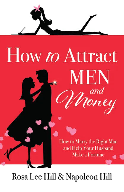 How to Attract Men and Money: How to Marry the Right Man and Help Your Husband Make a Fortune - Paperback