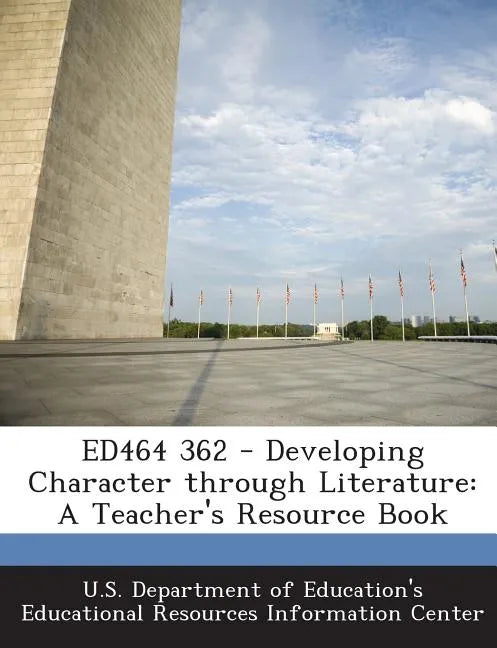 Ed464 362 - Developing Character Through Literature: A Teacher's Resource Book - Paperback