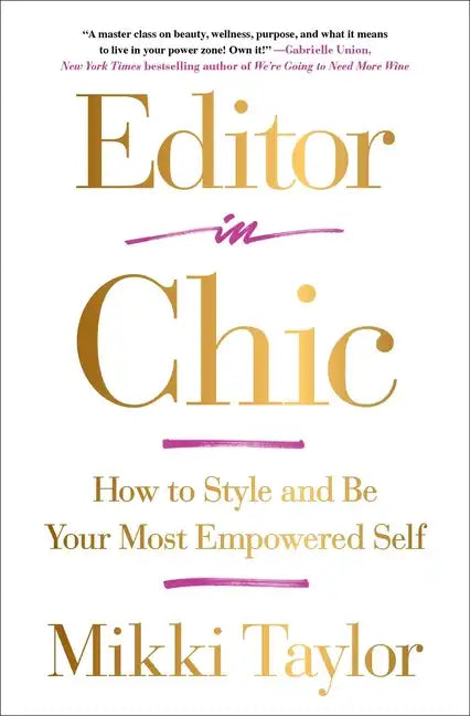Editor in Chic: How to Style and Be Your Most Empowered Self - Paperback