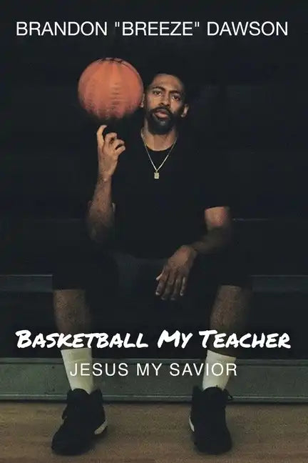 Basketball My Teacher, Jesus My Savior - Paperback