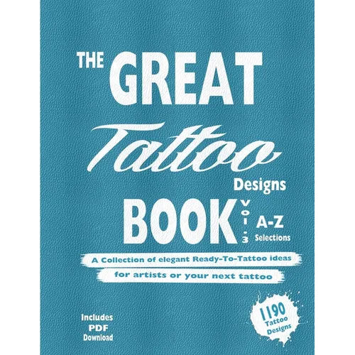 The Great Tattoo Book Vol 3. A-Z Ultimate Tattoo Design selections: ..the book you always wanted to have... and you can always use... - Paperback