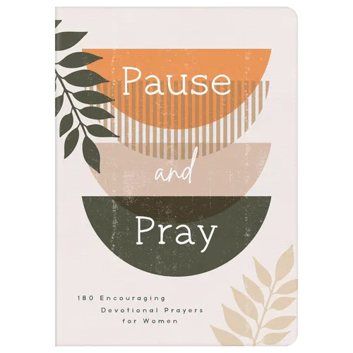 Pause and Pray: 180 Encouraging Devotional Prayers for Women - Paperback