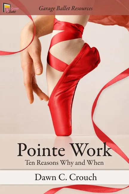 Pointe Work: Ten Reasons - Why and When - Paperback