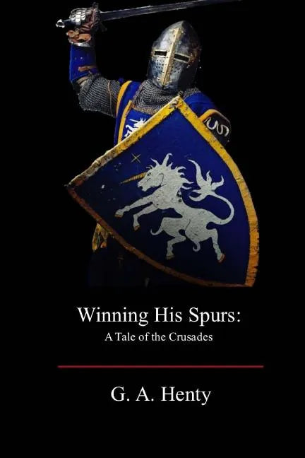 Winning His Spurs: A Tale of the Crusades - Paperback