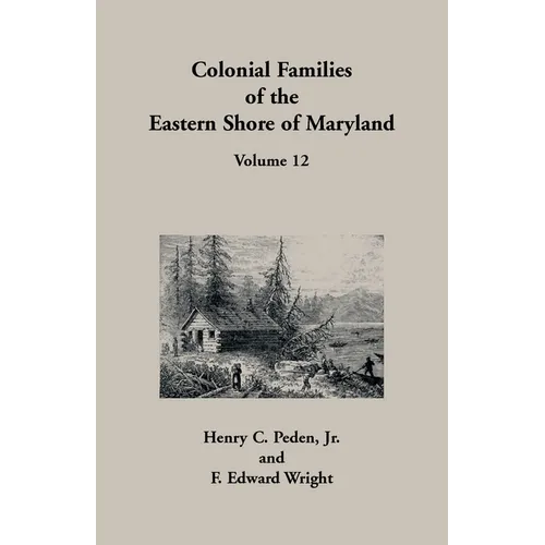 Colonial Families of the Eastern Shore of Maryland, Volume 12 - Paperback